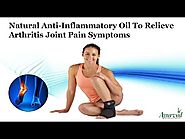Natural Anti-Inflammatory Oil to Relieve Arthritis Joint Pain Symptoms