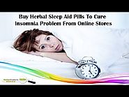 Buy Herbal Sleep Aid Pills to Cure Insomnia Problem from Online Stores