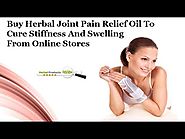Buy Herbal Joint Pain Relief Oil to Cure Stiffness and Swelling from Online Stores
