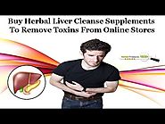 Buy Herbal Liver Cleanse Supplements to Remove Toxins from Online Stores