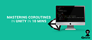 Mastering #Coroutines in #Unity in 10 mins