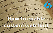 Enabling custom web font in Drupal website