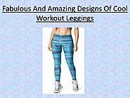 Fabulous And Amazing Designs Of Cool Workout Leggings