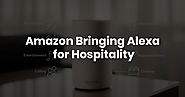 Amazon is Introducing a New Alexa System for Hotels