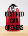 Best Red Can Openers - Reviews and More
