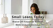 Small Loans Today – An Ultimate Financial Alternative To Arrange Quick Cash Advance!