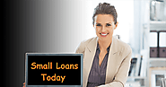 Small Loans Today – Make Easy To Borrow Required Cash Advance In The Needful Times!