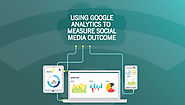 Using Google Analytics to Measure Social Media Outcome