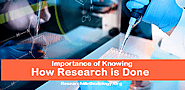 Importance of Knowing How Research is Done - Research Methodology