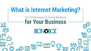 What is Internet Marketing? Top 10 Advantages of Internet Marketing for Your Business - Bonoboz.in
