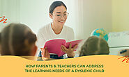 Dyslexia Guide: How Parents and Teachers can Address the Learning Needs of a Dyslexic Child – True Literacy