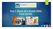 Top 7 Signs of a Good Child Care Centre