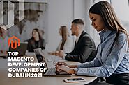 Leading Magento Development Companies In Dubai To Partner In 2021 | by Rashid khan | Dec, 2020 | Medium