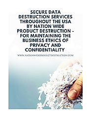Secure Data Destruction Services throughout the USA by Nation Wide Product Destruction - For Maintaining the Business...