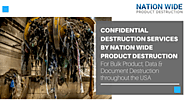 Confidential Destruction Services by Nation Wide Product Destruction – For Bulk Product, Data & Document Destruction ...