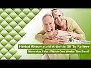 Herbal Rheumatoid Arthritis Oil to Relieve Muscular Pain - Which One Works the Best?