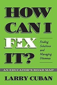 How Can I Fix It?: Finding Solutions and Managing Dilemmas : An Educator's Road Map