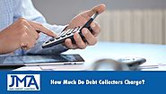 How Much Do Debt Collectors Charge? | JMA Credit Control
