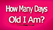 How Many Days Old am I? (Calculator) » UNTİLDAYS