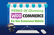 Perks of Choosing WooCommerce for Your Ecommerce Website - Infographic