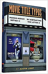 Movie Title Typos: Making Movies Better by Subtracting One Letter Hardcover – September 22, 2015