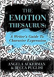The Emotion Thesaurus: A Writer's Guide To Character Expression unknown Edition