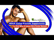 Which Herbal Prostate Supplements To Cure BPH Problem Give Faster Result?