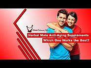 Herbal Male Anti-Aging Supplements - Which One Works the Best?