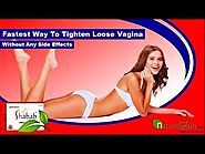Fastest Way to Tighten Loose Vagina without Any Side Effects