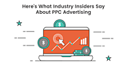 Here's What Industry Insiders Say About PPC Advertising