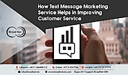 How Text Message Marketing Service Helps in Improving Customer Service