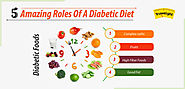 5 Amazing Roles Of A Diabetic Diet | Perfect Food List for Diabetes Diet
