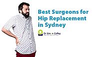 Best Surgeons for Hip Replacement in Sydney