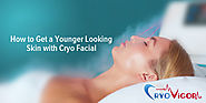 How to Get a Younger Looking Skin with Cryo Facial