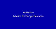Build Your Altcoin Exchange Business Platform