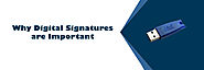 Why Digital Signatures are Important | Benefits of having a Digital Signature
