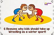 6 Reasons why kids should take up wrestling as a winter sport!