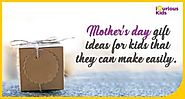 Mother's day gift ideas for kids that they can make easily.