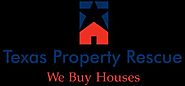 We Buy Homes For Cash - Texas Property Rescue