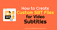 How to Create Custom SRT Files for Video Subtitles
