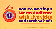 How to Develop a Warm Audience With Live Video and Facebook Ads