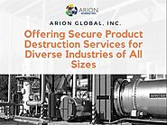 Secure Product Destruction Services for Diverse Industries |authorSTREAM