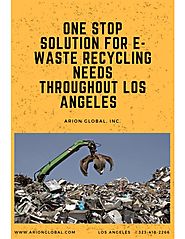 One Stop Solution for E-Waste Recycling Needs throughout Los Angeles - Arion Global, Inc.