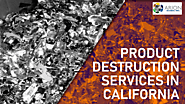 Product Destruction Services in California – To Ensure Unwanted Products Never Reach to the Marketplace in Any Way | ...