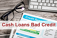 Cash Loans Bad Credit – Assist In Borrowing Risk Free Money And Omit The Barrier Of Poor Credit History!