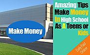 Amazing Tips To Make Money In High School As A Teen or Kids