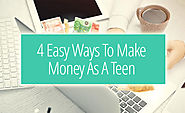 4 Easy Ways To Make Money As A Teen [Video]