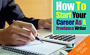 How to Start Your Career As A Freelance Writer