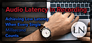 How to Achieve Low Audio Latency While Recording | Ledger Note