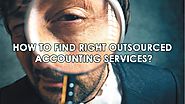 How to find right Outsourced Accounting Services for your Business needs?